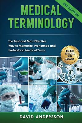 Medical Terminology: The Best and Most Effective Way to Memorize, Pronounce and Understand Medical Terms: Second Edition - M. Mastenbjork M. D.