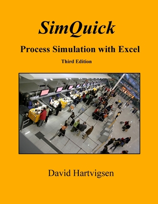 SimQuick: Process Simulation with Excel, 3rd Edition - David Hartvigsen