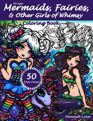 Mermaids, Fairies, & Other Girls of Whimsy Coloring Book: 50 Fan Favs - Hannah Lynn