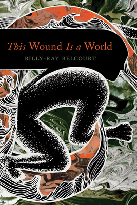 This Wound Is a World - Billy-ray Belcourt