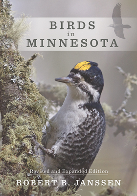 Birds in Minnesota: Revised and Expanded Edition - Robert B. Janssen