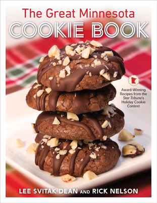 The Great Minnesota Cookie Book: Award-Winning Recipes from the Star Tribune's Holiday Cookie Contest - Lee Svitak Dean