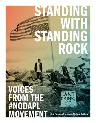 Standing with Standing Rock: Voices from the #NoDAPL Movement - Nick Estes