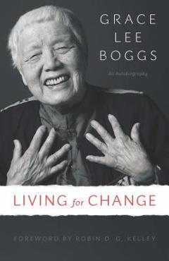Coperta cărții 'Living for Change: An Autobiography - Grace Lee Boggs'