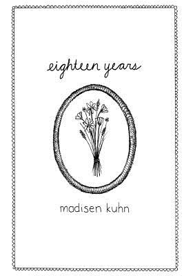 Eighteen Years - Madisen Kuhn