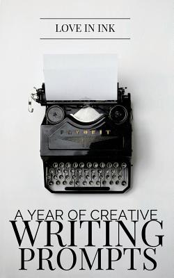 A Year of Creative Writing Prompts - Love In Ink