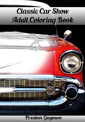 Classic Car Show Adult Coloring Book - Preston Guymon