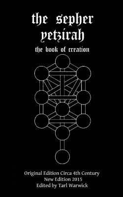 The Sepher Yetzirah: The Book of Creation - Tarl Warwick