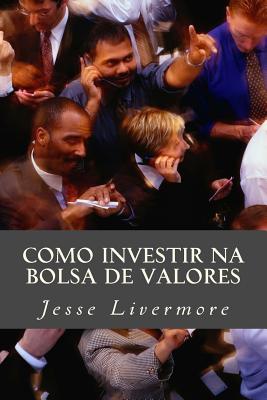 Como Investir Na Bolsa de Valores - Jesse Livermore
