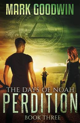 The Days of Noah, Book Three: Perdition - Mark Goodwin