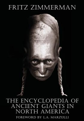 The Encyclopedia of Ancient Giants in North America - Fritz Zimmerman