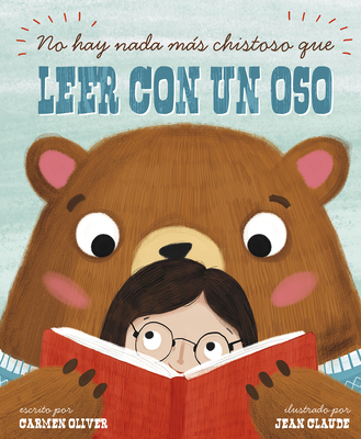 No Hay Nada M�s Chistoso Que Leer Con un Oso = Bears Make the Best Reading Buddies - Carmen Oliver