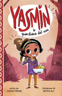 Yasmin, la Guardiana del Zoo = Yasmin the Zookeeper - Saadia Faruqi