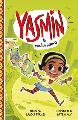 Yasmin la Exploradora = Yasmin the Explorer - Saadia Faruqi