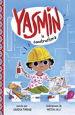 Yasmin la Constructora = Yasmin the Builder - Saadia Faruqi