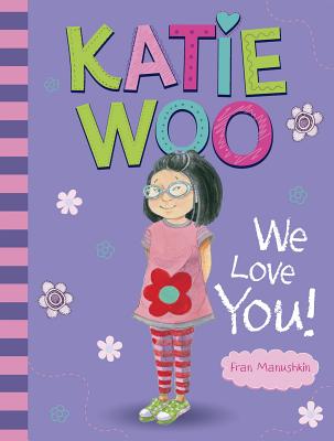 Katie Woo, We Love You! - Fran Manushkin