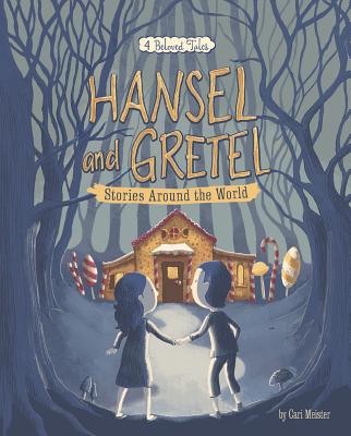Hansel and Gretel Stories Around the World: 4 Beloved Tales - Cari Meister