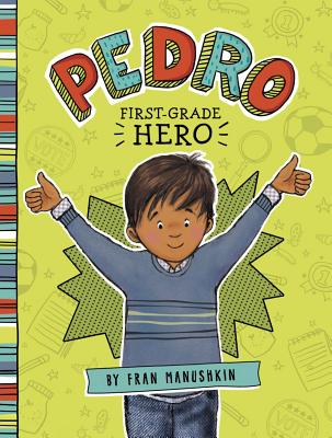 Pedro, First-Grade Hero - Fran Manushkin