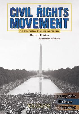 The Civil Rights Movement: An Interactive History Adventure - Heather Adamson