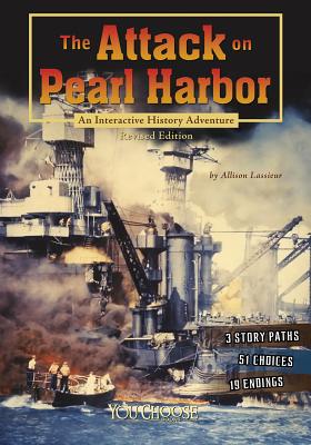 The Attack on Pearl Harbor: An Interactive History Adventure - Allison Lassieur