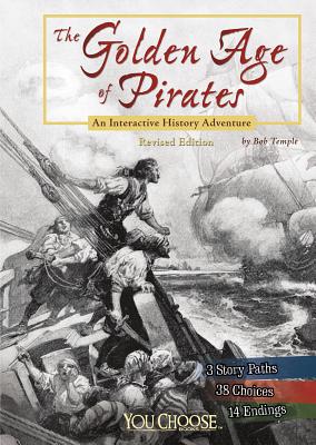 The Golden Age of Pirates: An Interactive History Adventure - Bob Temple