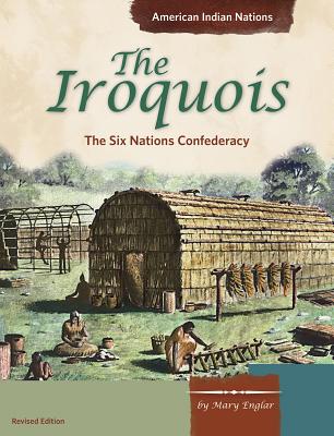 The Iroquois: The Six Nations Confederacy - Mary L. Englar