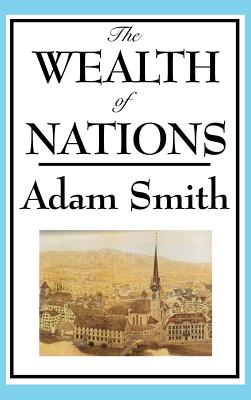 The Wealth of Nations: Books 1-5 - Adam Smith
