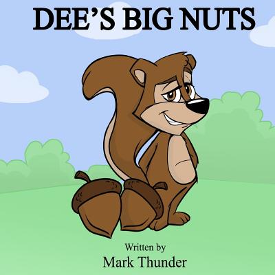 Dee's Big Nuts - Mark Thunder