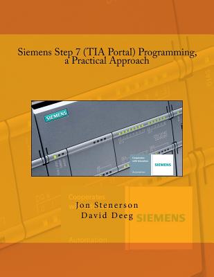 Siemens Step 7 (TIA Portal) Programming, a Practical Approach - David Deeg