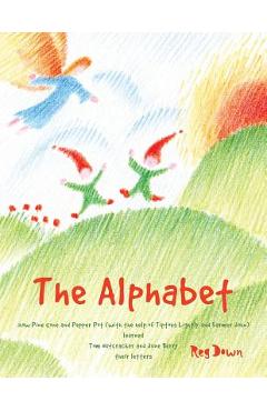 Coperta cărții 'The Alphabet: how Pine Cone and Pepper Pot (with the help of Tiptoes Lightly and Farmer John) learned Tom Nutcracker'