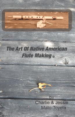 The Art Of Native American Flute Making - Jessie Mato-toyela