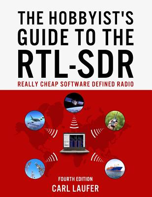 The Hobbyist's Guide to the RTL-SDR: Really Cheap Software Defined Radio - Carl Laufer