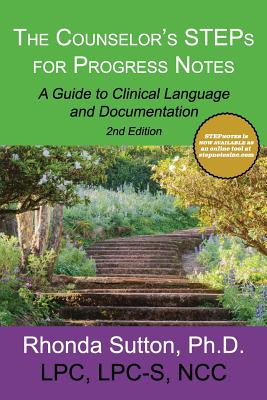 The Counselor's STEPs for Progress Notes: A Guide to Clinical Language and Documentation - Rhonda Sutton