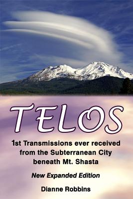 Telos: 1st Transmissions ever received from the Subterranean City beneath Mt. Shasta - Dianne Robbins