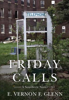 Friday Calls: A Southern Novel - E. Vernon F. Glenn