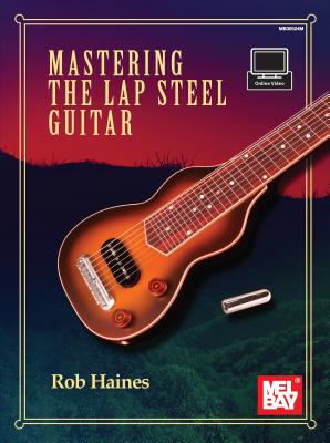 Mastering the Lap Steel Guitar - Rob Haines
