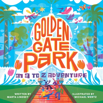 Golden Gate Park, an A to Z Adventure - Marta Lindsey