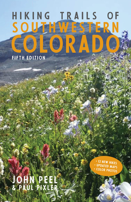 Hiking Trails of Southwestern Colorado, Fifth Edition - John Peel