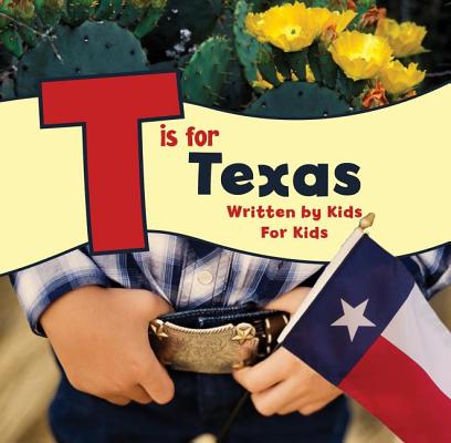 T Is for Texas: Written by Kids for Kids - Boys And Worth