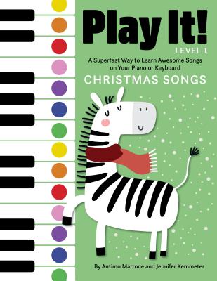 Play It! Christmas Songs: A Superfast Way to Learn Awesome Songs on Your Piano or Keyboard - Jennifer Kemmeter