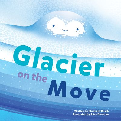 Glacier on the Move - Elizabeth Rusch