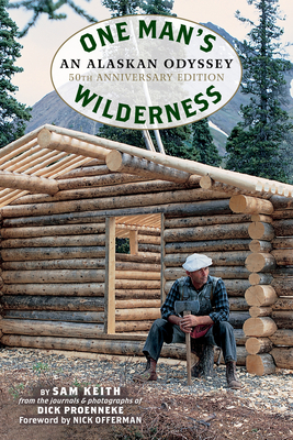 One Man's Wilderness, 50th Anniversary Edition: An Alaskan Odyssey - Richard Louis Proenneke