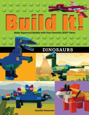 Build It! Dinosaurs: Make Supercool Models with Your Favorite Lego(r) Parts - Jennifer Kemmeter