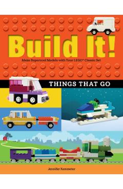 Build It! Things That Go: Make Supercool Models with Your Favorite Lego(r) Parts - Jennifer Kemmeter