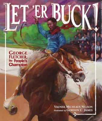 Let 'er Buck!: George Fletcher, the People's Champion - Vaunda Micheaux Nelson