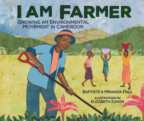 I Am Farmer: Growing an Environmental Movement in Cameroon - Miranda Paul