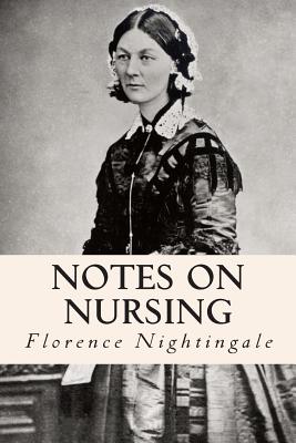 Notes on Nursing - Florence Nightingale