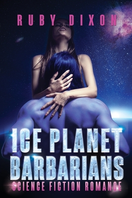 Ice Planet Barbarians: The Complete Series: A SciFi Alien Serial Romance - Ruby Dixon