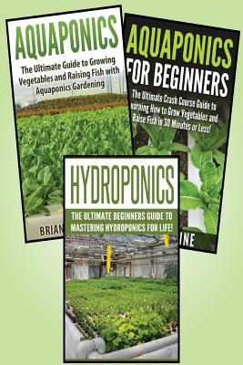 Gardening for Beginners: 3 in 1 Crash Course: Book 1: Aquaponics + Book 2: Hydroponics + Book 3: Aquaponics for Beginners - Sarah Parson