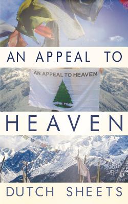 An Appeal To Heaven: What Would Happen If We Did It Again - Dutch Sheets